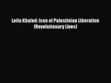Download Leila Khaled: Icon of Palestinian Liberation (Revolutionary Lives)  EBook