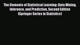 Read The Elements of Statistical Learning: Data Mining Inference and Prediction Second Edition