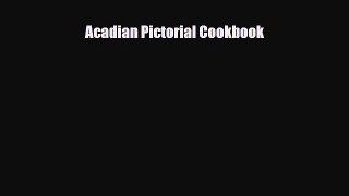 [PDF] Acadian Pictorial Cookbook Download Online