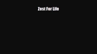 [PDF] Zest For Life Read Online
