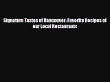 [PDF] Signature Tastes of Vancouver: Favorite Recipes of our Local Restaurants Download Online