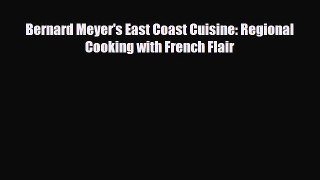 [PDF] Bernard Meyer's East Coast Cuisine: Regional Cooking with French Flair Download Online