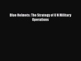 [PDF] Blue Helmets: The Strategy of U N Military Operations Download Online