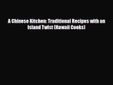 [PDF] A Chinese Kitchen: Traditional Recipes with an Island Twist (Hawaii Cooks) Read Full