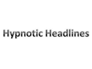Download Hypnotic Headlines Now 🔥