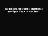 [PDF] For Humanity: Reflections of a War Crimes Investigator (Castle Lectures Series) Download