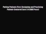 Ebook Putting Patients First: Designing and Practicing Patient-Centered Care (J-B AHA Press)