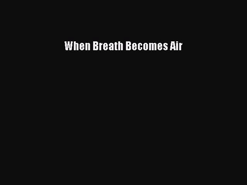 Ebook When Breath Becomes Air Download Full Ebook