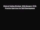 PDF Clinical Coding Workout With Answers 2010: Practice Exercises for Skill Development Download