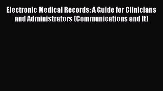 Ebook Electronic Medical Records: A Guide for Clinicians and Administrators (Communications