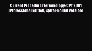 PDF Current Procedural Terminology: CPT 2001 (Professional Edition Spiral-Bound Version) Read