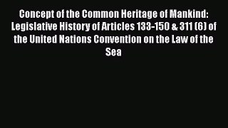 [PDF] Concept of the Common Heritage of Mankind: Legislative History of Articles 133-150 &