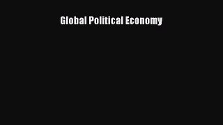Read Global Political Economy Ebook Free