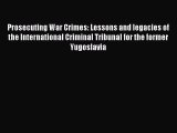 [PDF] Prosecuting War Crimes: Lessons and legacies of the International Criminal Tribunal for