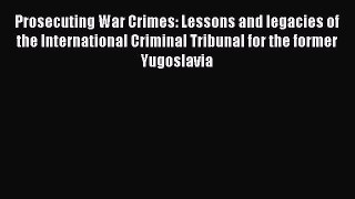 [PDF] Prosecuting War Crimes: Lessons and legacies of the International Criminal Tribunal for