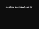 PDF Ghost Rider: Danny Ketch Classic Vol. 1 PDF Book Free