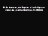 PDF Birds Mammals and Reptiles of the Galápagos Islands: An Identification Guide 2nd Edition