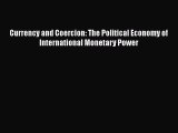 [PDF] Currency and Coercion: The Political Economy of International Monetary Power Read Online