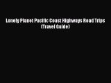 PDF Lonely Planet Pacific Coast Highways Road Trips (Travel Guide)  EBook