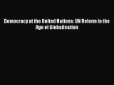 [PDF] Democracy at the United Nations: UN Reform in the Age of Globalisation Read Online