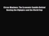 Read Circus Maximus: The Economic Gamble Behind Hosting the Olympics and the World Cup Ebook