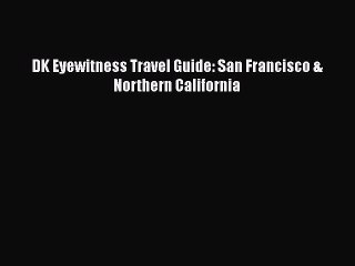 Download DK Eyewitness Travel Guide: San Francisco & Northern California  EBook