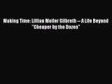 [PDF] Making Time: Lillian Moller Gilbreth -- A Life Beyond Cheaper by the Dozen Download Full