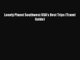 Download Lonely Planet Southwest USA's Best Trips (Travel Guide)  EBook