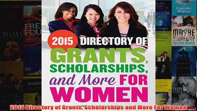 Download PDF 2015 Directory of Grants Scholarships and More For Women FULL FREE