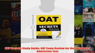 Download PDF  OAT Secrets Study Guide OAT Exam Review for the Optometry Admission Test FULL FREE