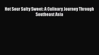 Download Hot Sour Salty Sweet: A Culinary Journey Through Southeast Asia Free Books