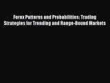 Read Forex Patterns and Probabilities: Trading Strategies for Trending and Range-Bound Markets