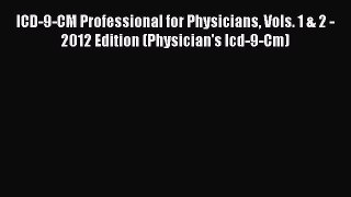 Ebook ICD-9-CM Professional for Physicians Vols. 1 & 2 - 2012 Edition (Physician's Icd-9-Cm)