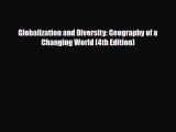 [PDF] Globalization and Diversity: Geography of a Changing World (4th Edition) Read Full Ebook