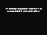 [PDF] The Housing and Economic Experiences of Immigrants in U.S. and Canadian Cities Read Full