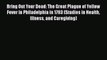 PDF Bring Out Your Dead: The Great Plague of Yellow Fever in Philadelphia in 1793 (Studies
