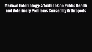 PDF Medical Entomology: A Textbook on Public Health and Veterinary Problems Caused by Arthropods