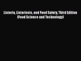 Ebook Listeria Listeriosis and Food Safety Third Edition (Food Science and Technology) Read