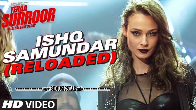 ISHQ SAMUNDAR (RELOADED) Video Song Teraa Surroor Himesh Reshammiya, Farah Karimaee, Tereza