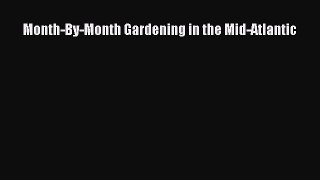 PDF Month-By-Month Gardening in the Mid-Atlantic Download Online