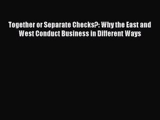 Download Video: Read Together or Separate Checks?: Why the East and West Conduct Business in Different Ways