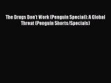 Ebook The Drugs Don't Work (Penguin Special): A Global Threat (Penguin Shorts/Specials) Read