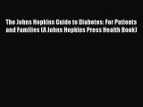 Ebook The Johns Hopkins Guide to Diabetes: For Patients and Families (A Johns Hopkins Press