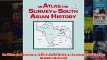 Download PDF  An Atlas and Survey of South Asian History Sources and Studies in World History FULL FREE