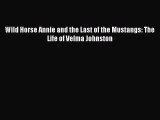 Download Wild Horse Annie and the Last of the Mustangs: The Life of Velma Johnston  Read Online