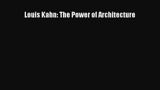 Download Louis Kahn: The Power of Architecture  Read Online