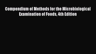 PDF Compendium of Methods for the Microbiological Examination of Foods 4th Edition Download