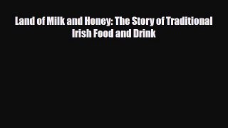[PDF] Land of Milk and Honey: The Story of Traditional Irish Food and Drink Download Online