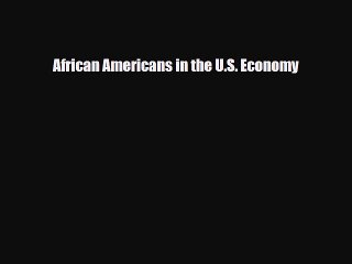 [PDF] African Americans in the U.S. Economy Download Full Ebook