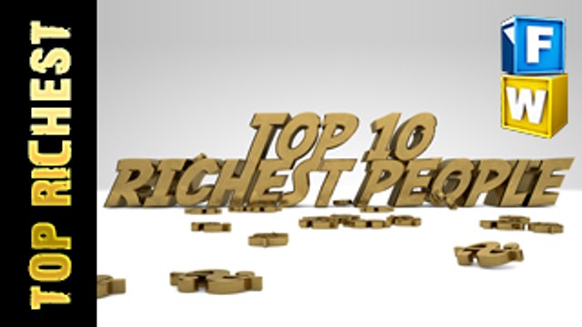 TOP 10 RICHEST PEOPLE WORLDWIDE LIST BY FORBES 2015/2016